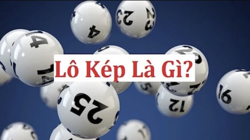 Lô kép là gì? Các loại lô kép phổ biến hiện nay